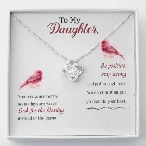 Be positive, stay strong- Love Knot Necklace for Daughter