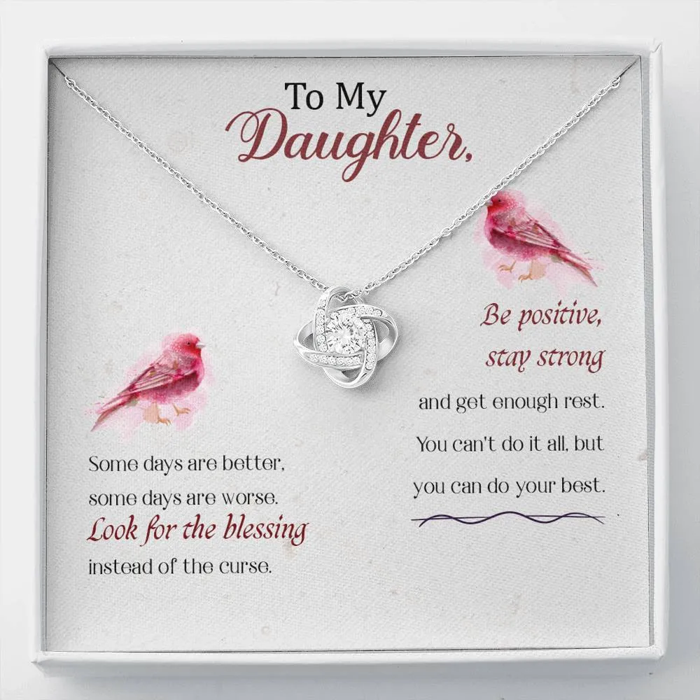 Be positive, stay strong- Love Knot Necklace for Daughter