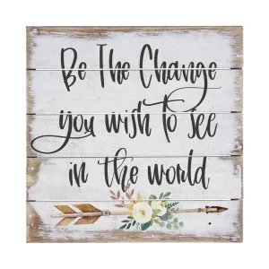 Be the Change Wooden Sign