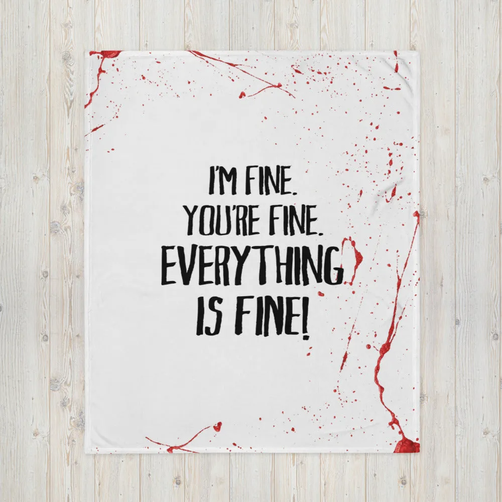 Everything Is Fine Throw Blanket