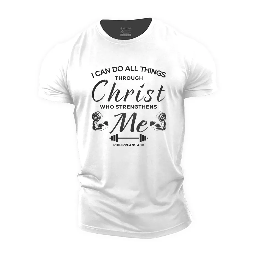 I Can Do All Things Through Christ Who Strengthens Me Cotton T-Shirt