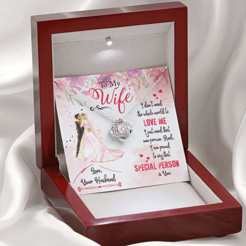 I don't need the whole world to love me-Love Knot Necklace for Wife
