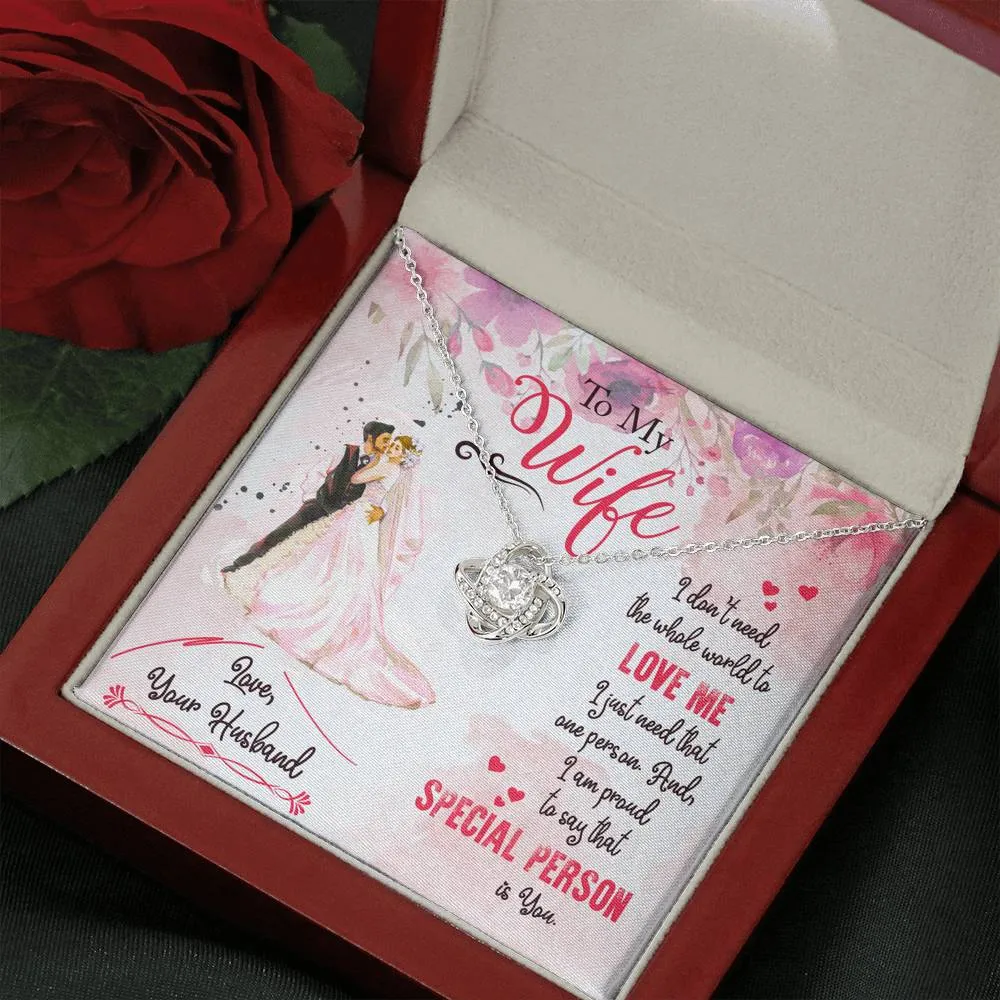 I don't need the whole world to love me-Love Knot Necklace for Wife