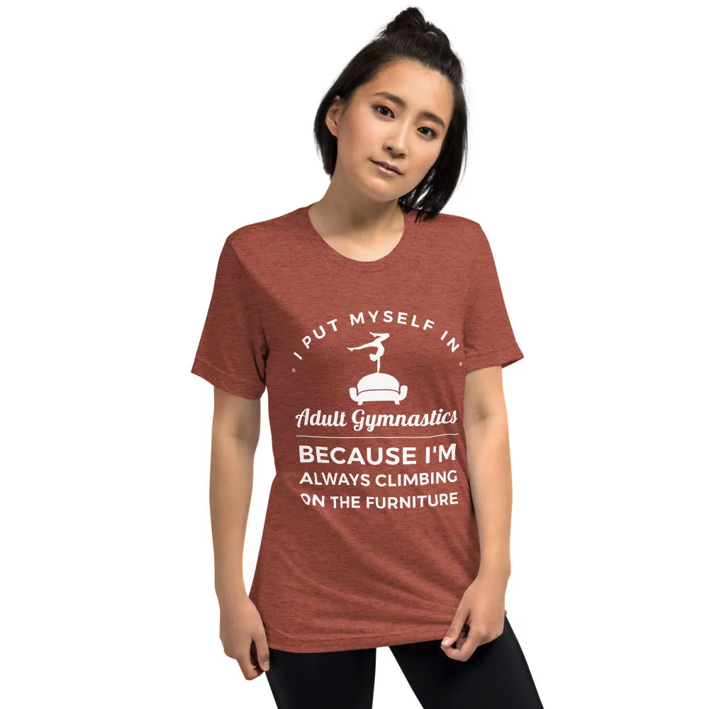 I Put Myself in Adult Gymnastics Because I'm Always Climbing on the Furniture - Soft T