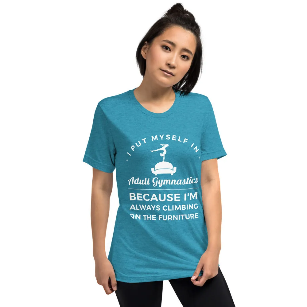 I Put Myself in Adult Gymnastics Because I'm Always Climbing on the Furniture - Soft T