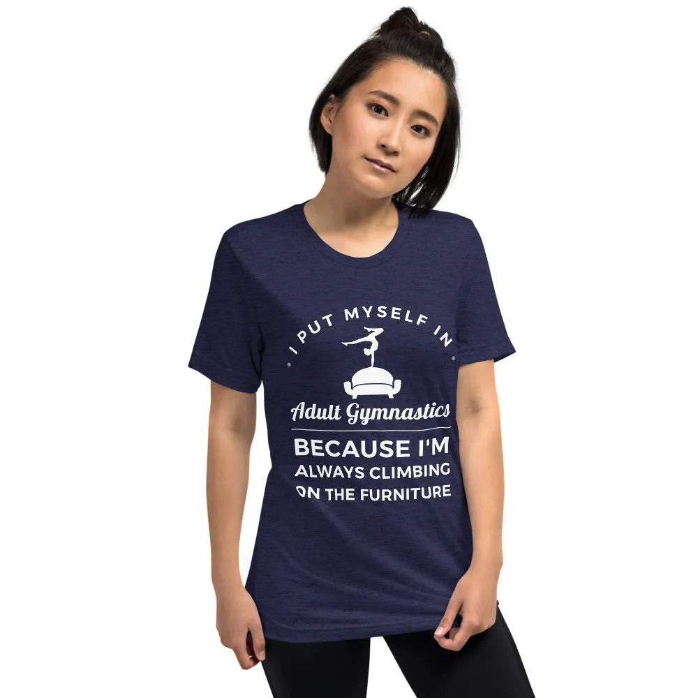 I Put Myself in Adult Gymnastics Because I'm Always Climbing on the Furniture - Soft T