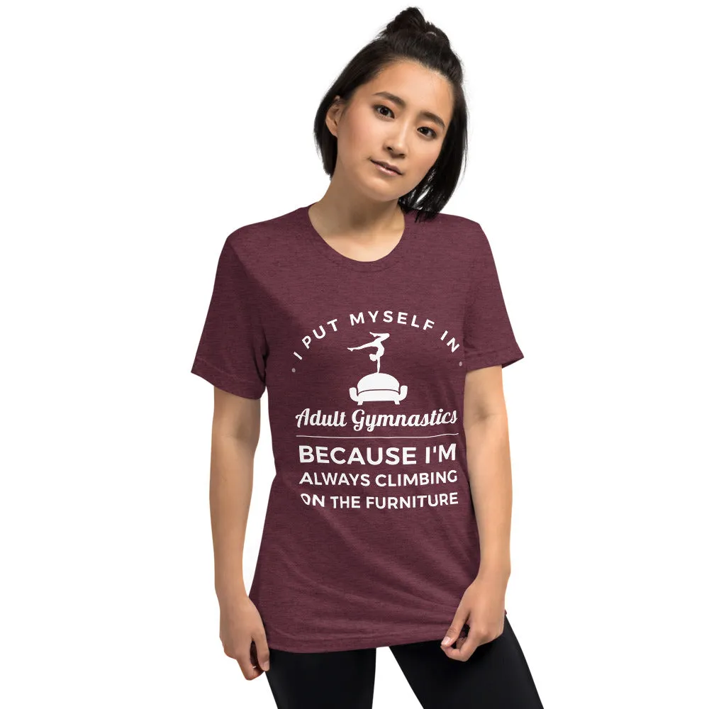 I Put Myself in Adult Gymnastics Because I'm Always Climbing on the Furniture - Soft T