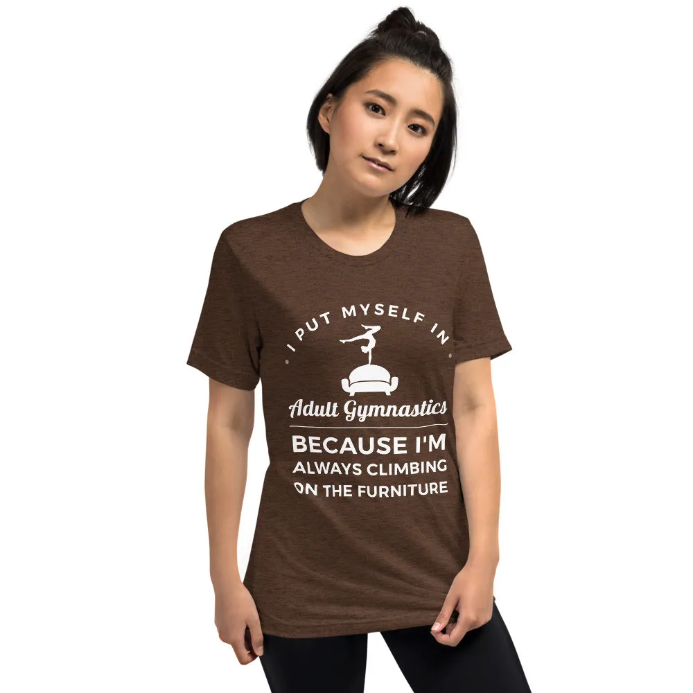I Put Myself in Adult Gymnastics Because I'm Always Climbing on the Furniture - Soft T