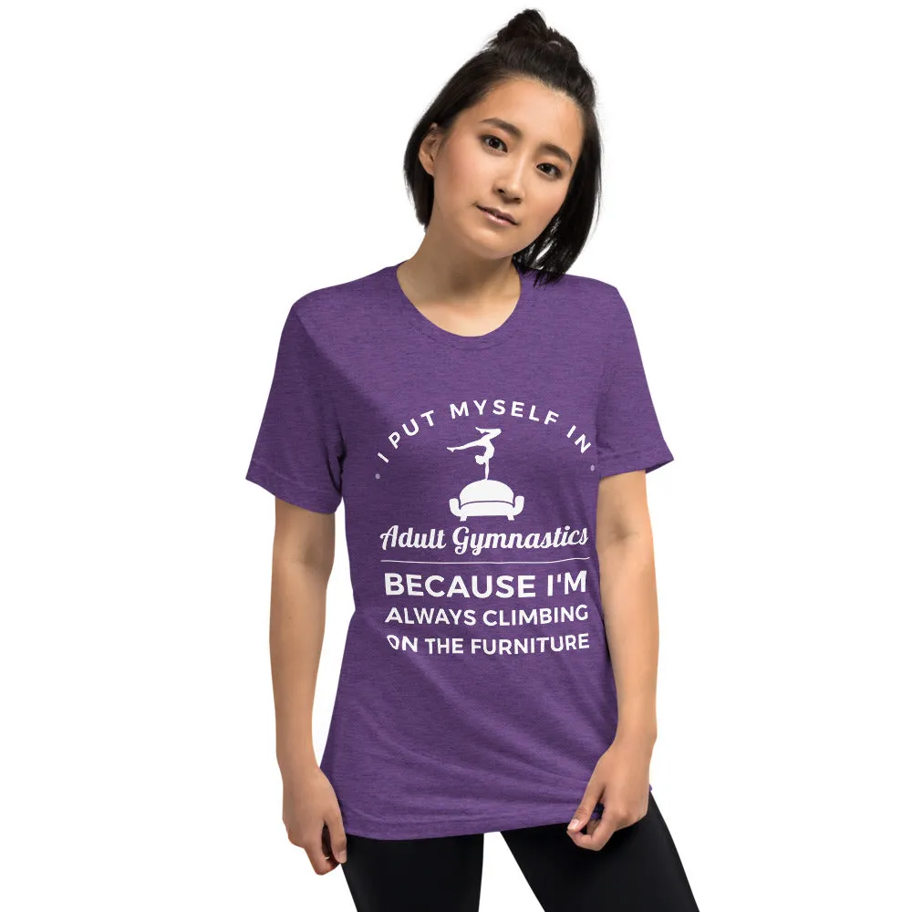 I Put Myself in Adult Gymnastics Because I'm Always Climbing on the Furniture - Soft T