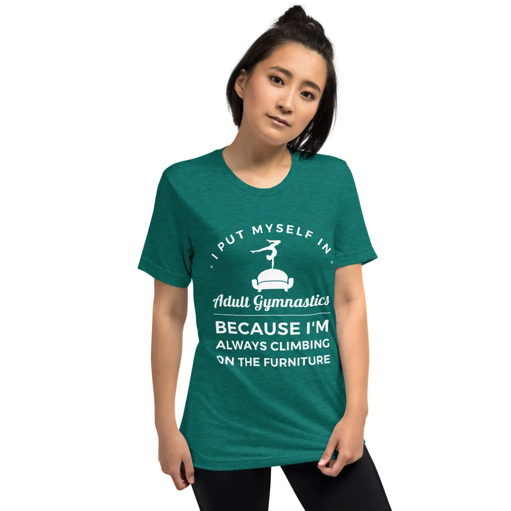 I Put Myself in Adult Gymnastics Because I'm Always Climbing on the Furniture - Soft T
