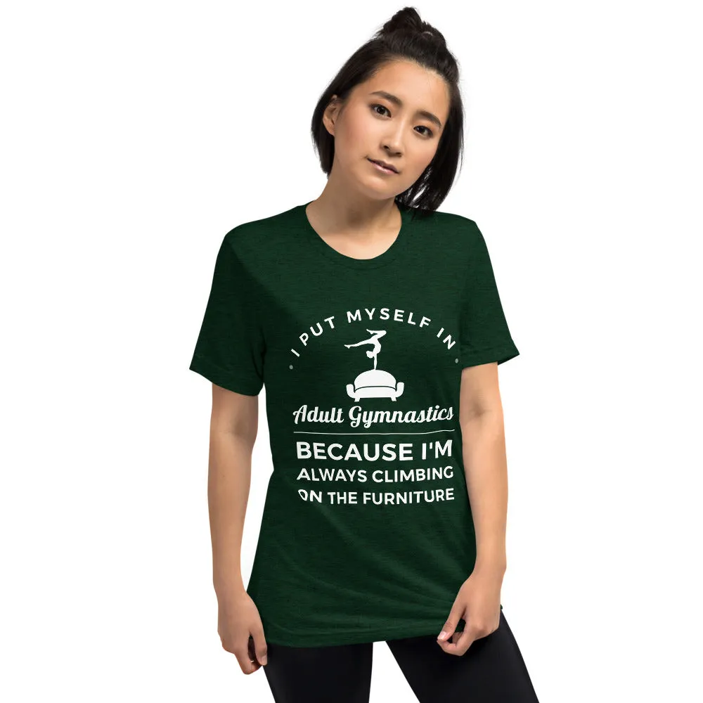 I Put Myself in Adult Gymnastics Because I'm Always Climbing on the Furniture - Soft T