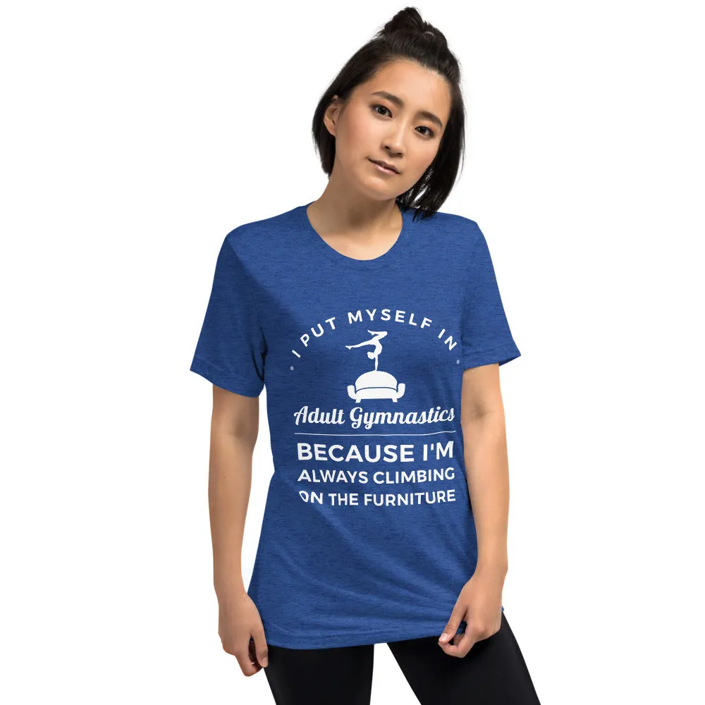 I Put Myself in Adult Gymnastics Because I'm Always Climbing on the Furniture - Soft T