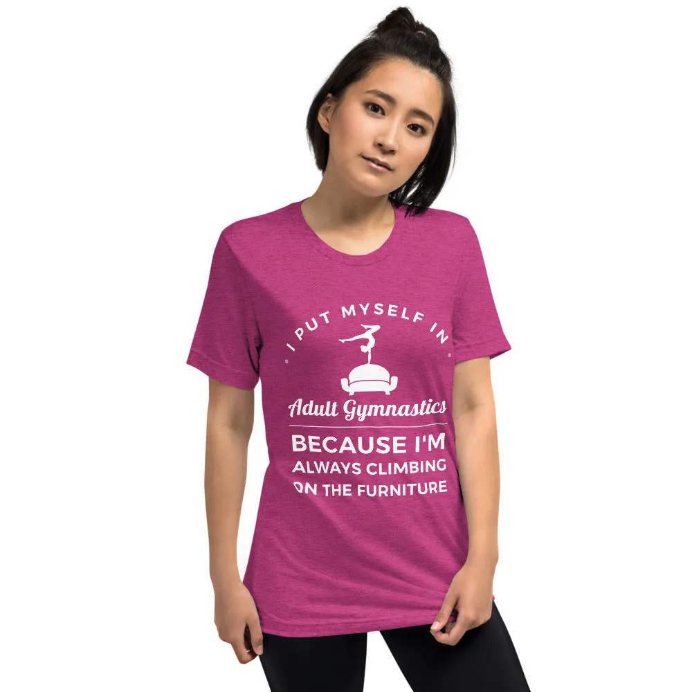 I Put Myself in Adult Gymnastics Because I'm Always Climbing on the Furniture - Soft T