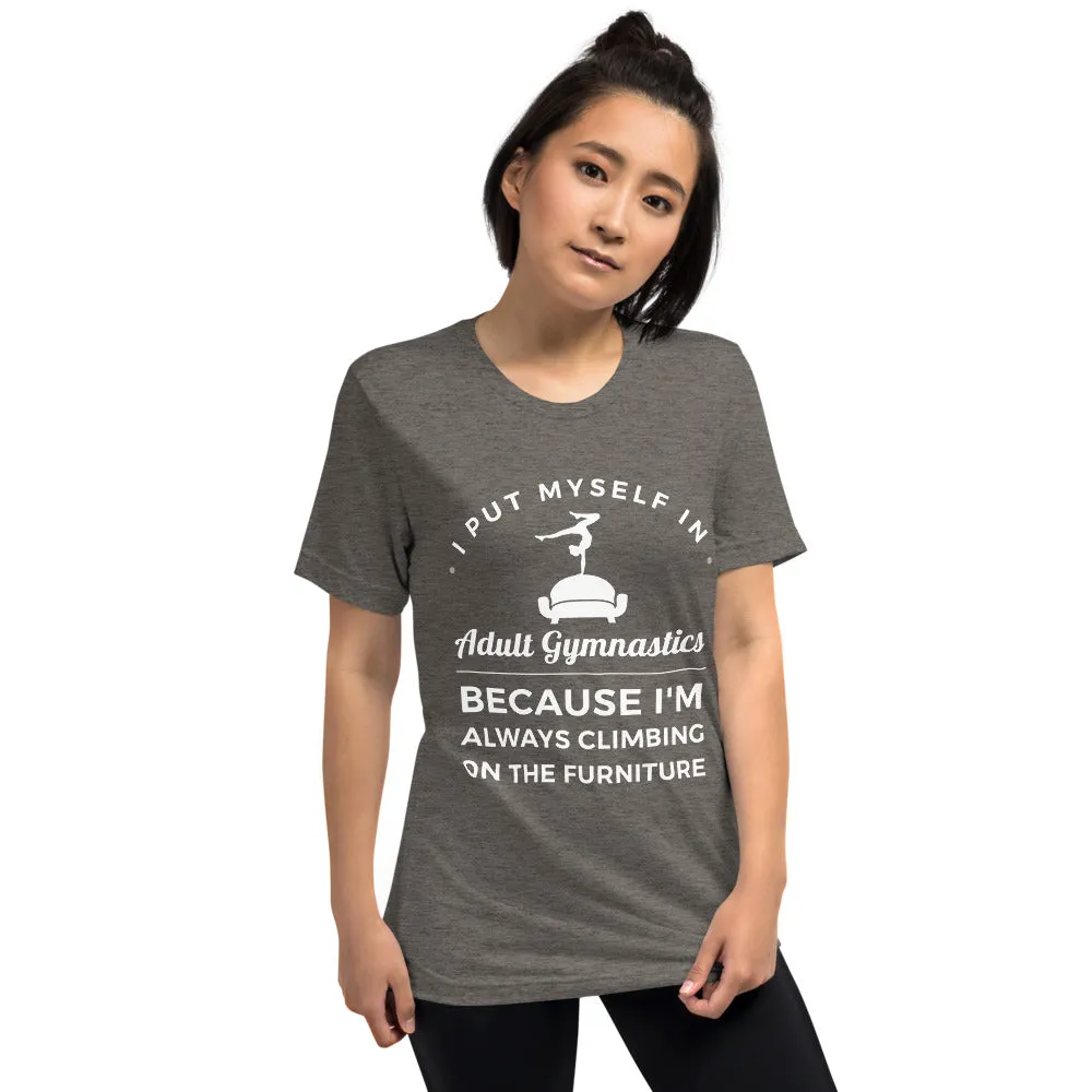 I Put Myself in Adult Gymnastics Because I'm Always Climbing on the Furniture - Soft T