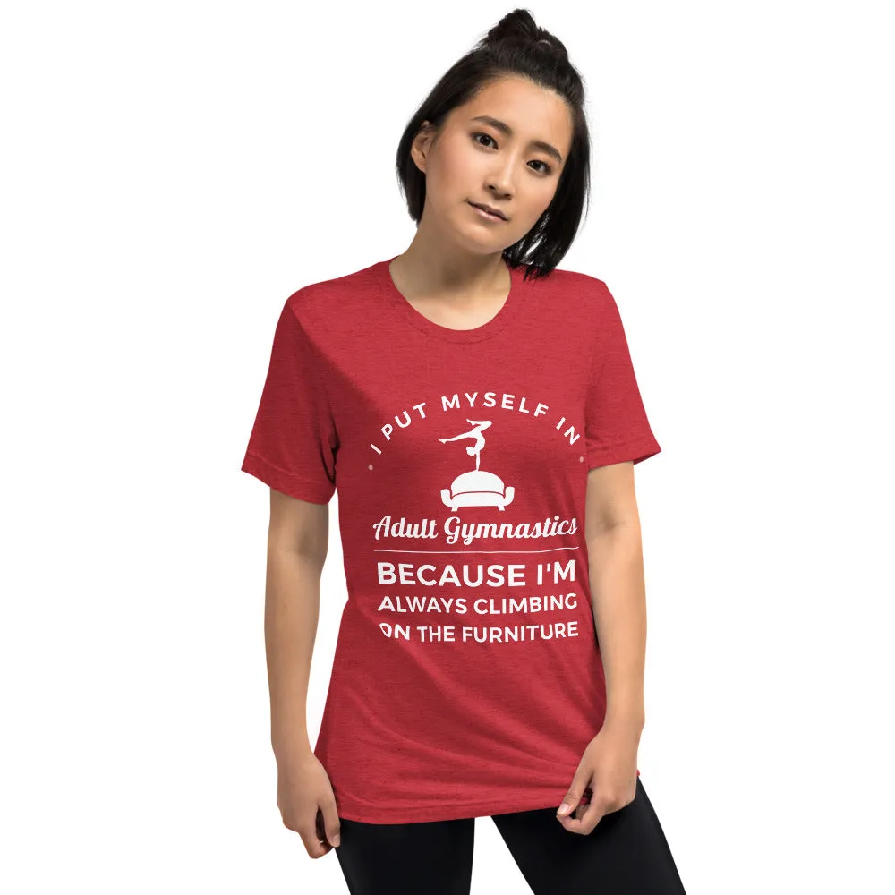 I Put Myself in Adult Gymnastics Because I'm Always Climbing on the Furniture - Soft T