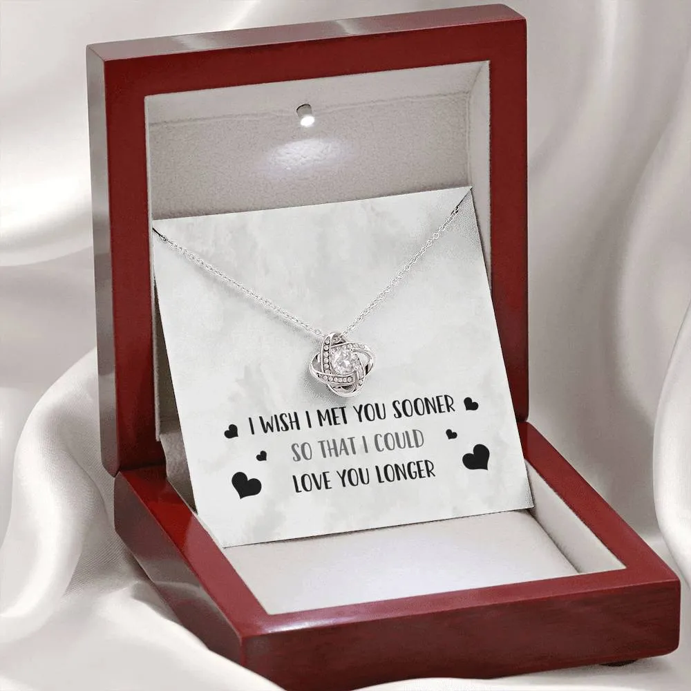 I Wish I Met You Sooner Knot Necklace