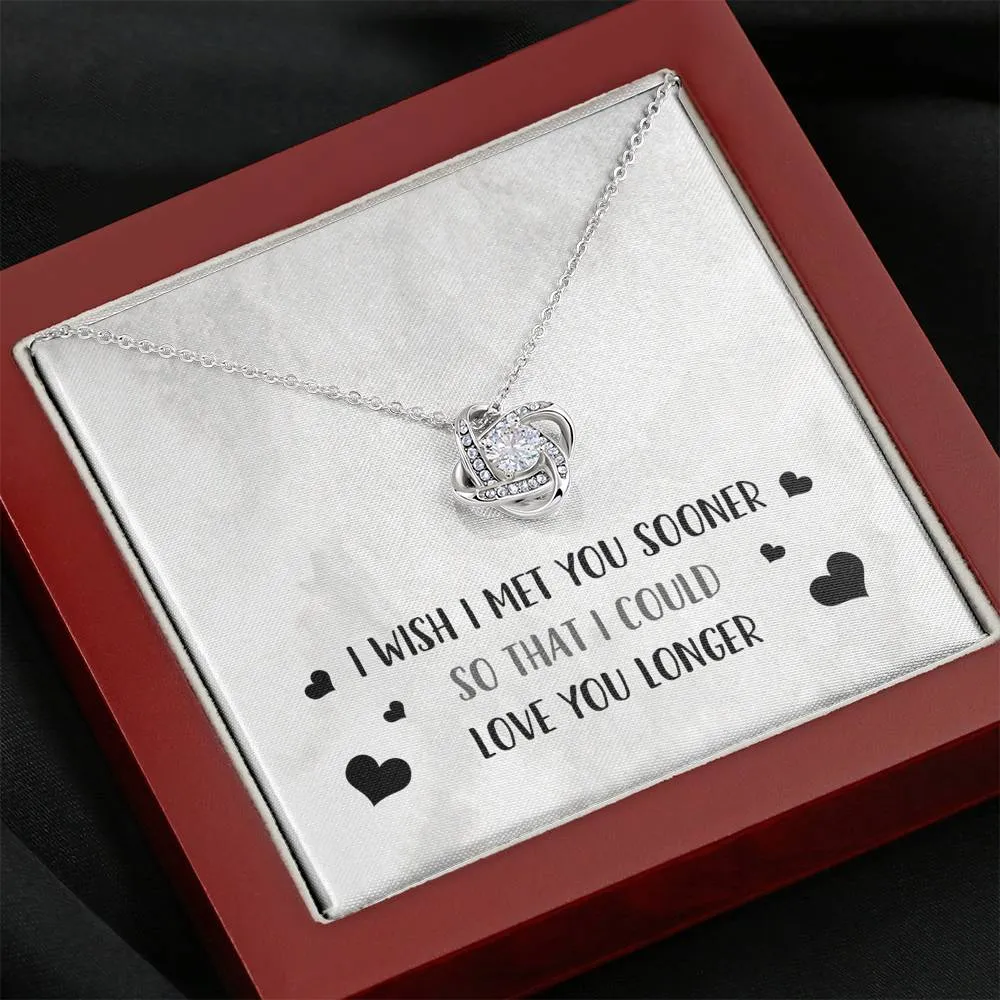 I Wish I Met You Sooner Knot Necklace