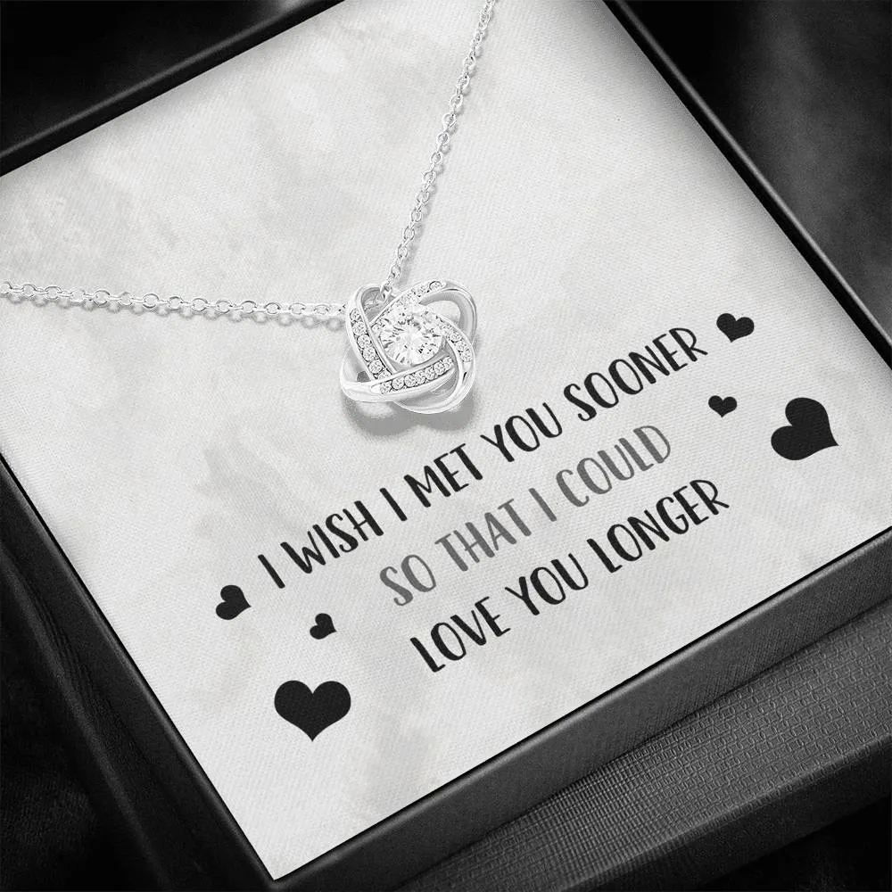 I Wish I Met You Sooner Knot Necklace