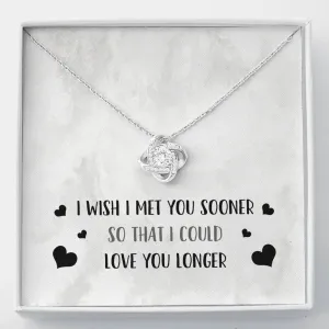 I Wish I Met You Sooner Knot Necklace