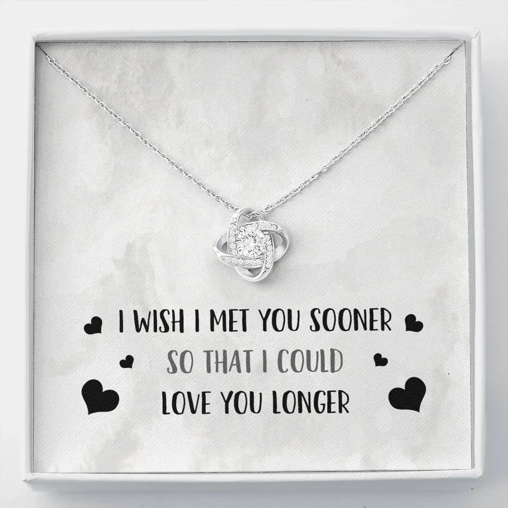 I Wish I Met You Sooner Knot Necklace