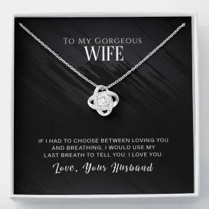 I would use my last breath to tell you I love you - Love Knot Necklace for Wife