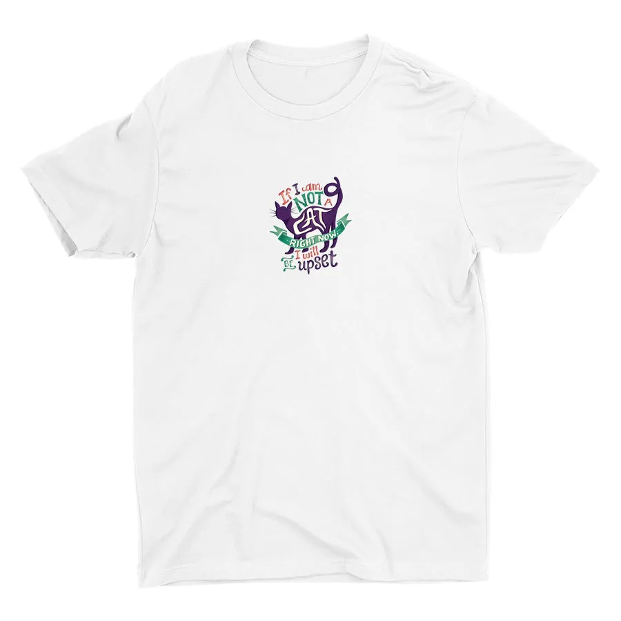 If I Am Not A Cat Cotton Tee