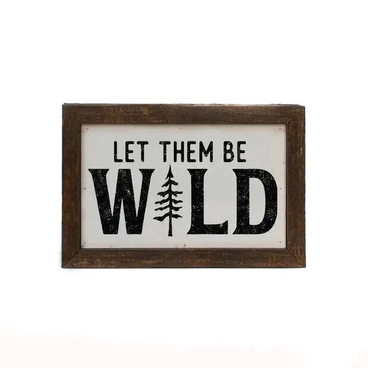 Let Them Be Wild Sign - Home Decor