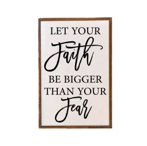 Let Your Faith Be Bigger Than Your Fear - Wood Hanging