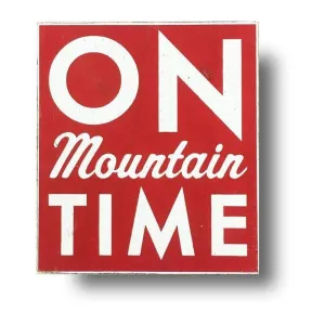 On Mountain Time Red Sign (18X22)