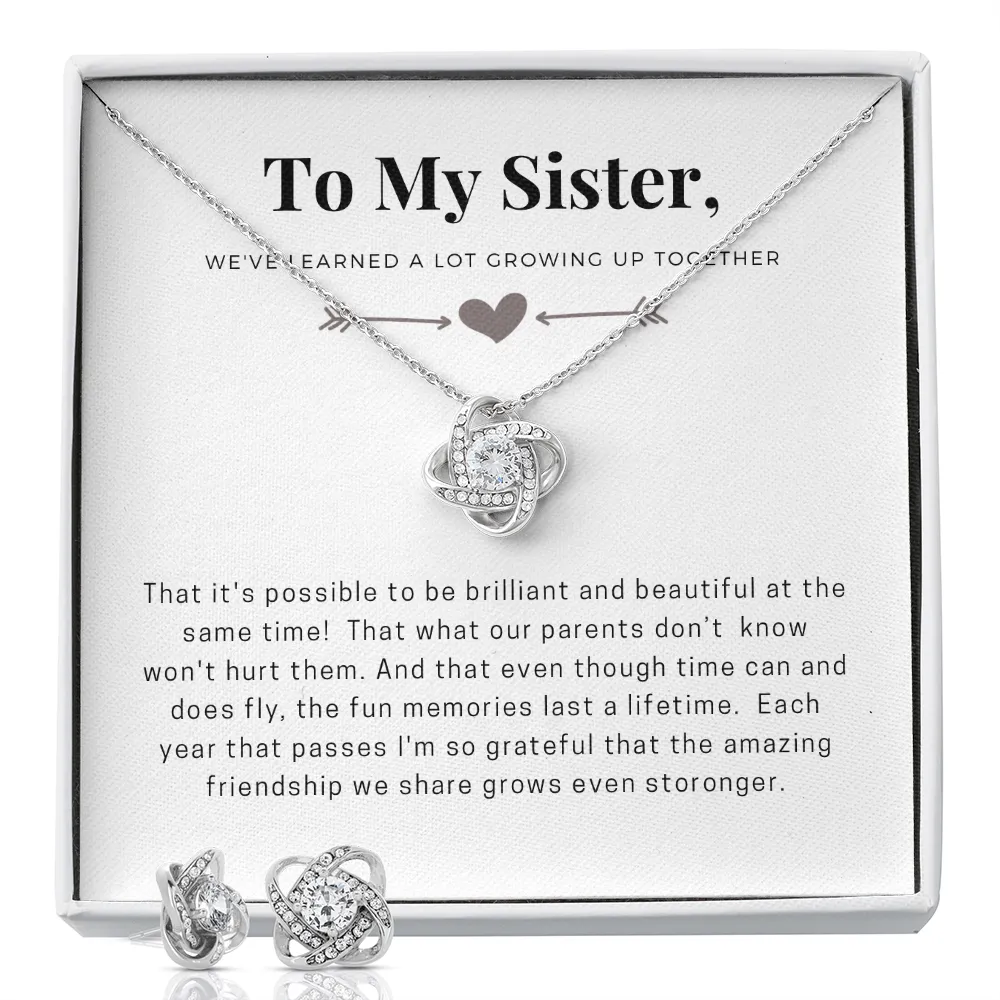 Sister, We've learned a lot growing up together-Love Knot Jewelry Set