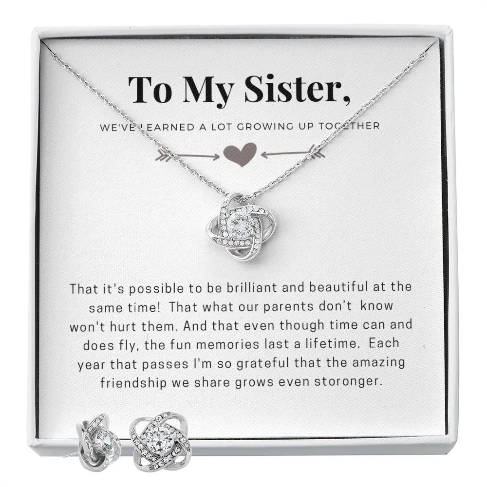 Sister, We've learned a lot growing up together-Love Knot Jewelry Set