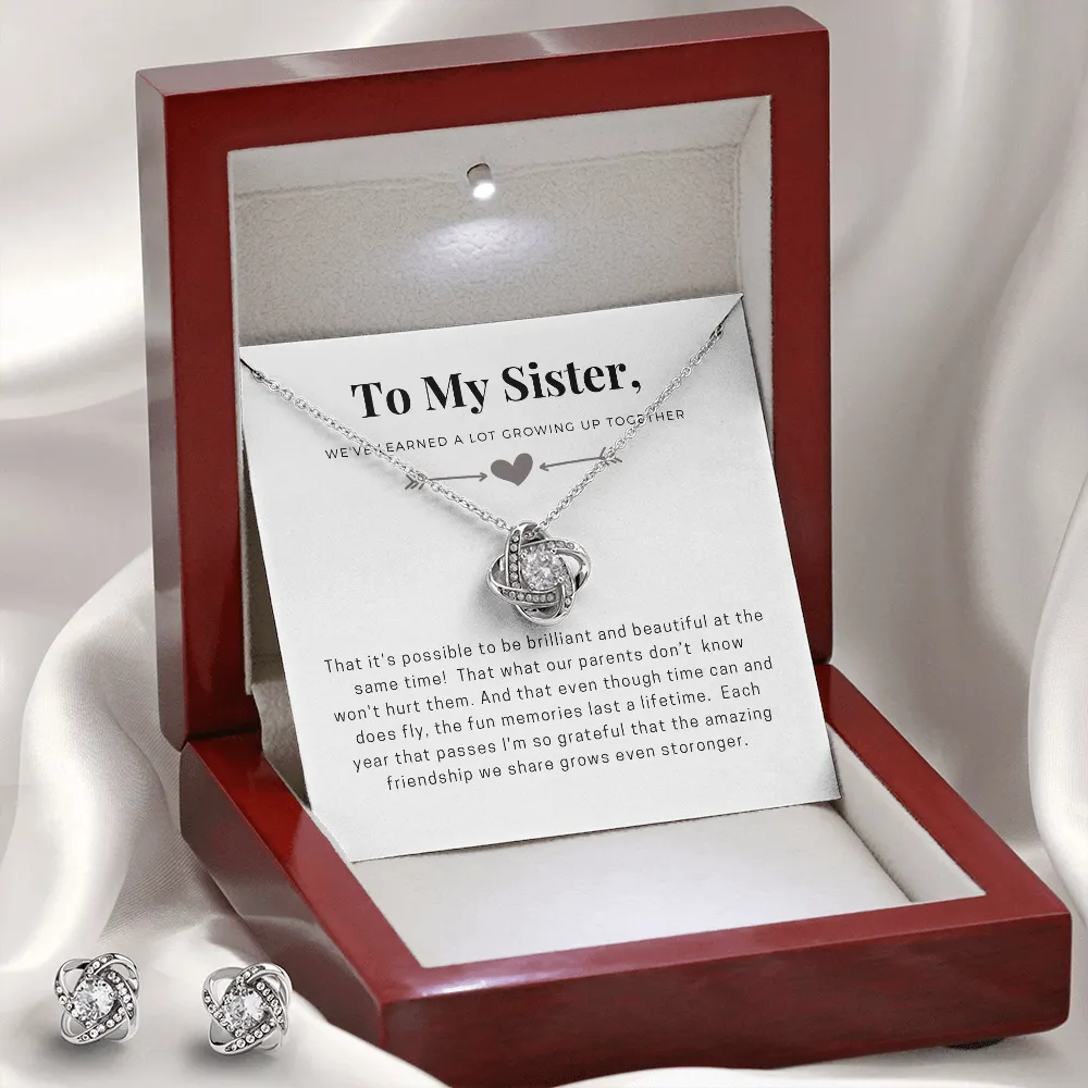 Sister, We've learned a lot growing up together-Love Knot Jewelry Set