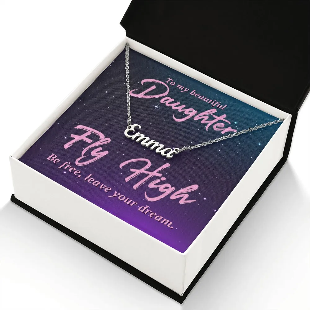 To my beautiful daughter-Fly high