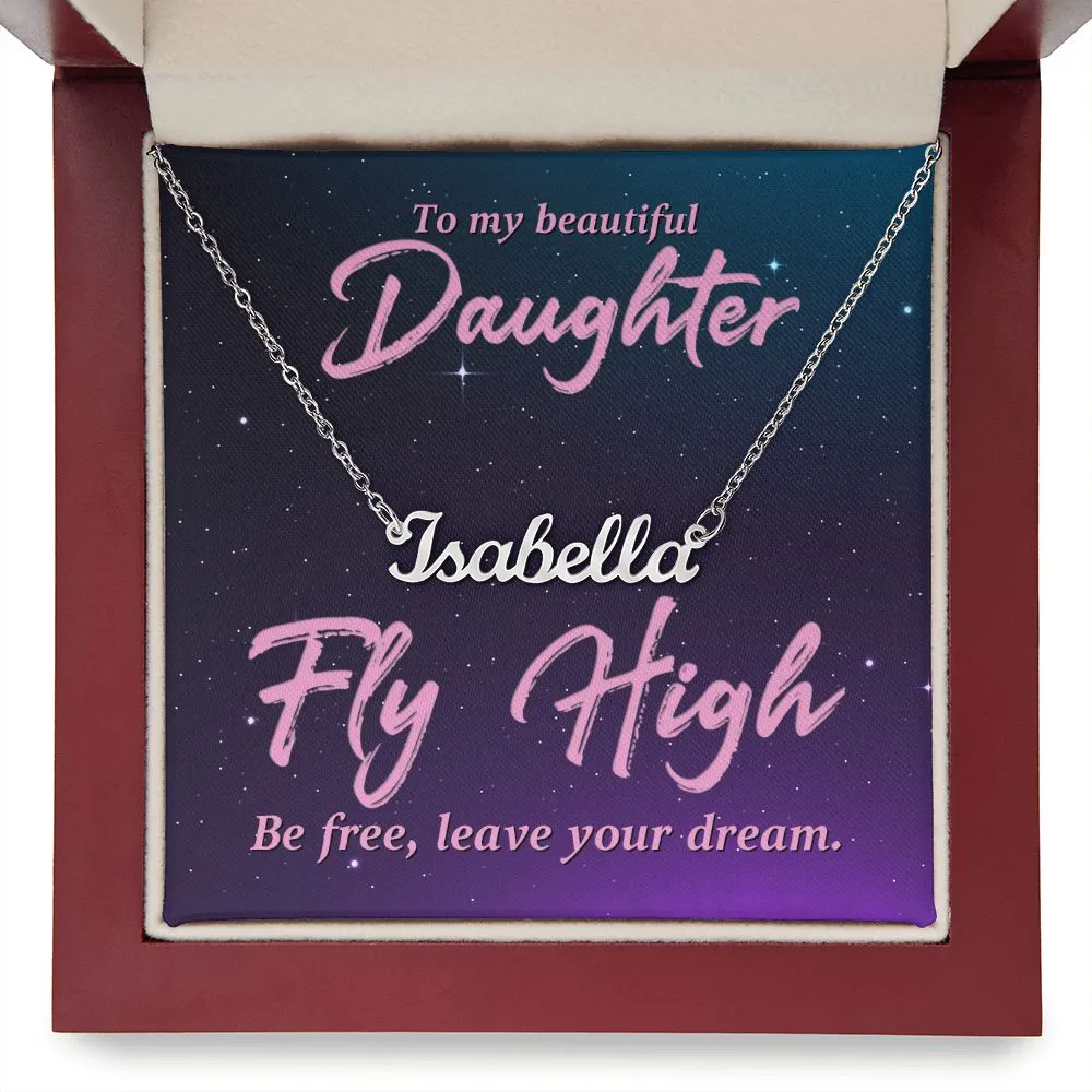 To my beautiful daughter-Fly high