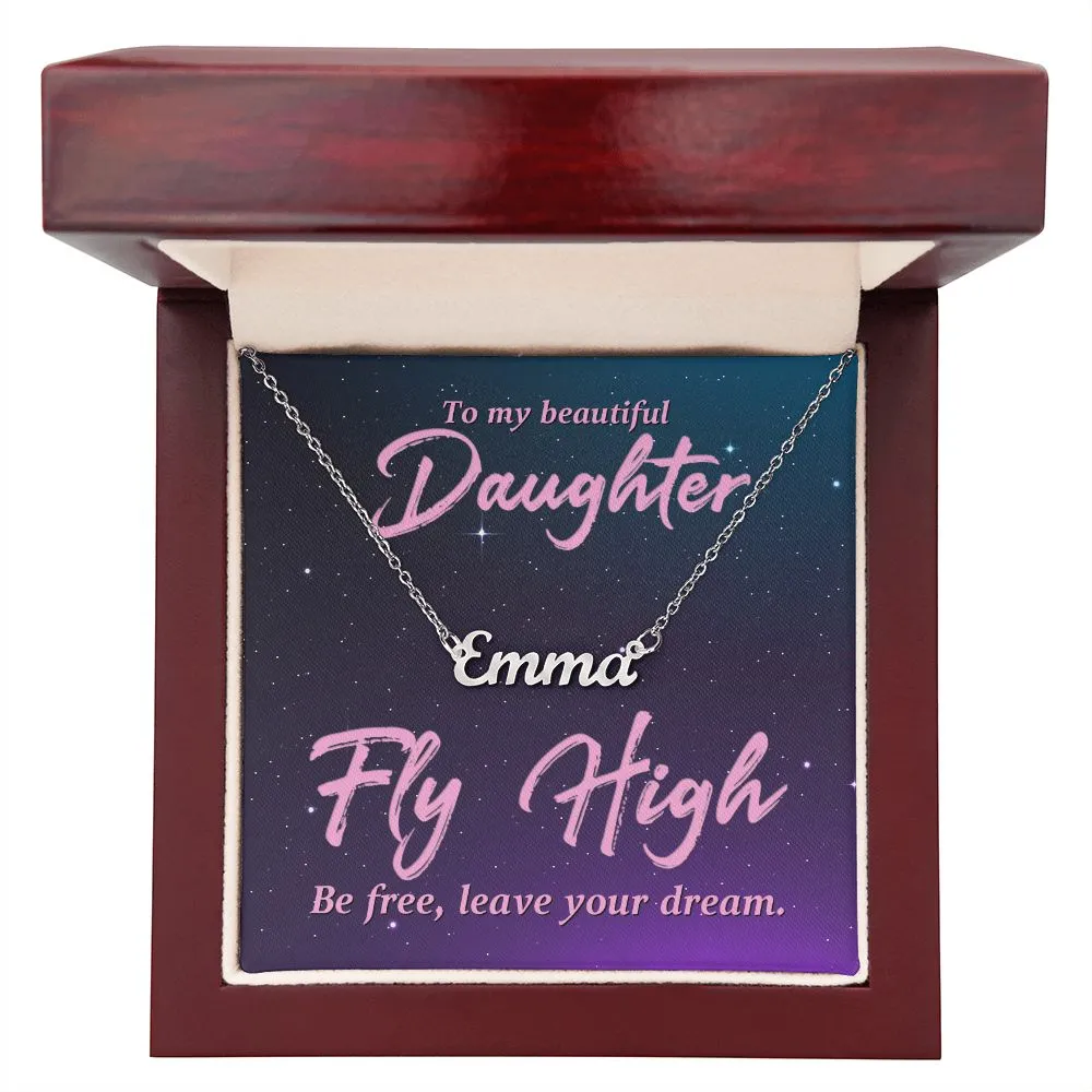 To my beautiful daughter-Fly high