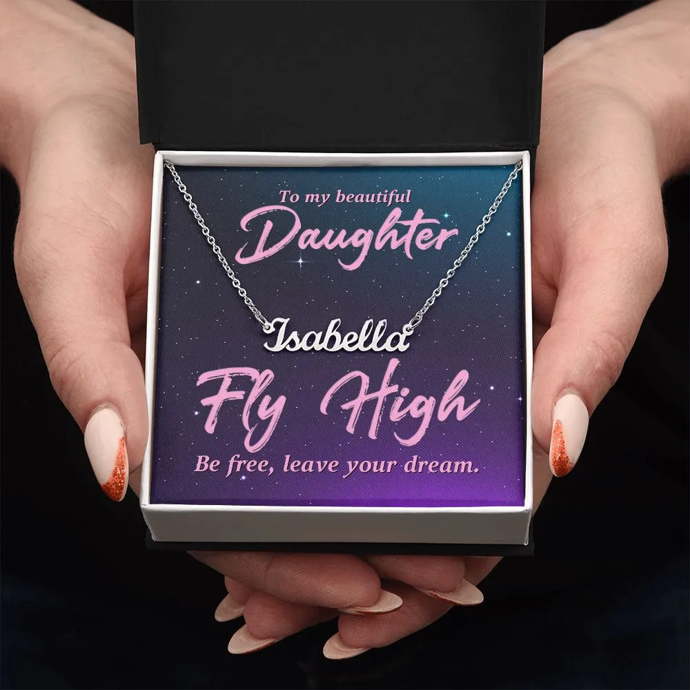 To my beautiful daughter-Fly high