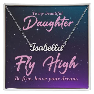 To my beautiful daughter-Fly high