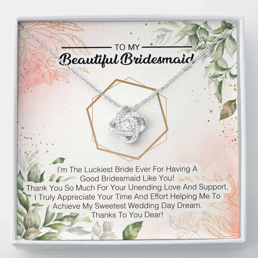 To My Bridesmaid -  I'm The Luckiest Bride Ever