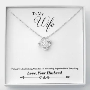 Together we're everything-Love Knot Necklace for Wife