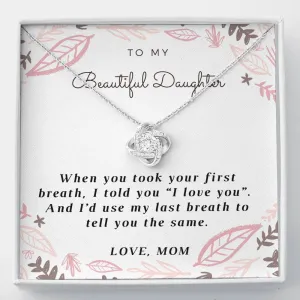 When took your first breath-Love Knot Necklace for Daughter from Mom