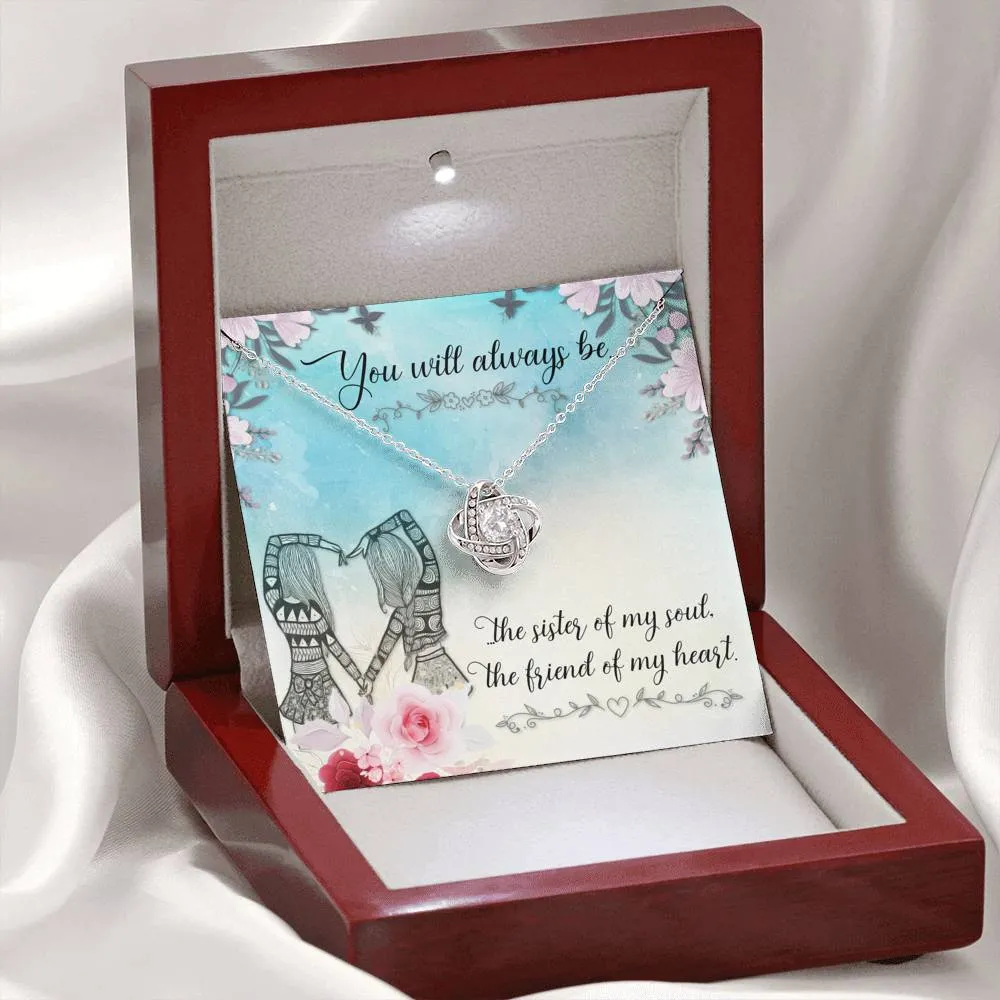 You are the sister of my soul-Love Knot Necklace for Friend