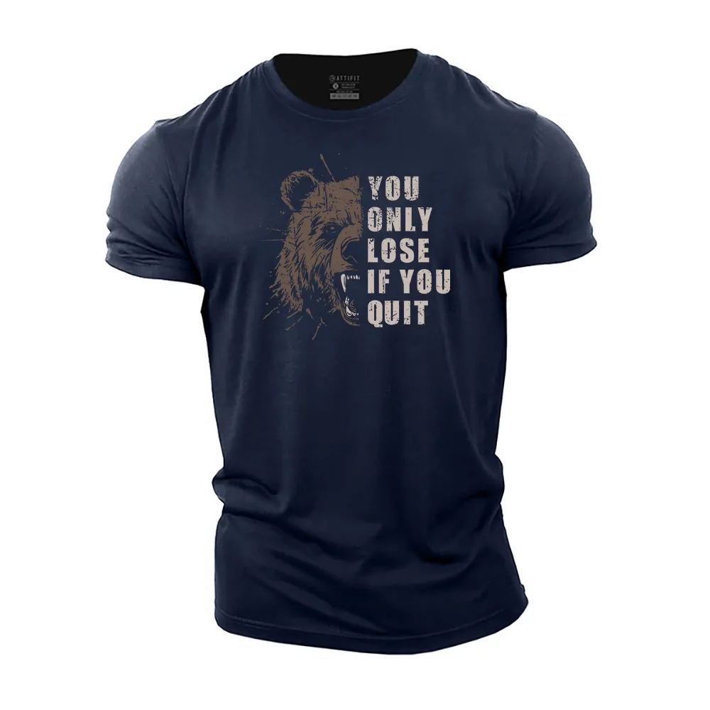 You Only Lose if You Quit Cotton T-Shirt