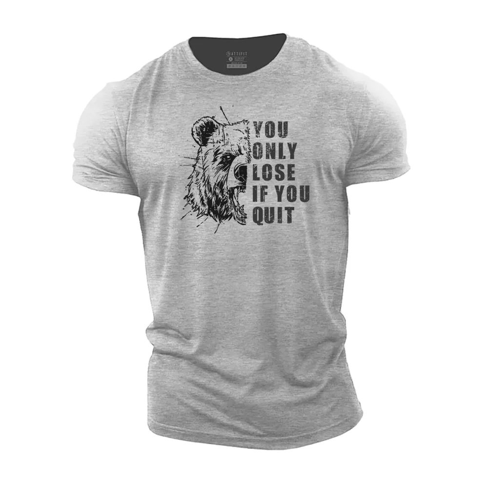 You Only Lose if You Quit Cotton T-Shirt