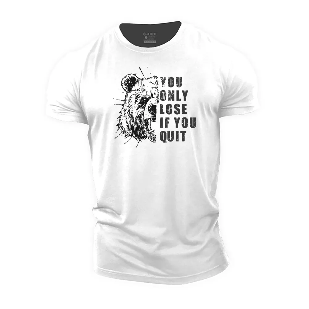 You Only Lose if You Quit Cotton T-Shirt