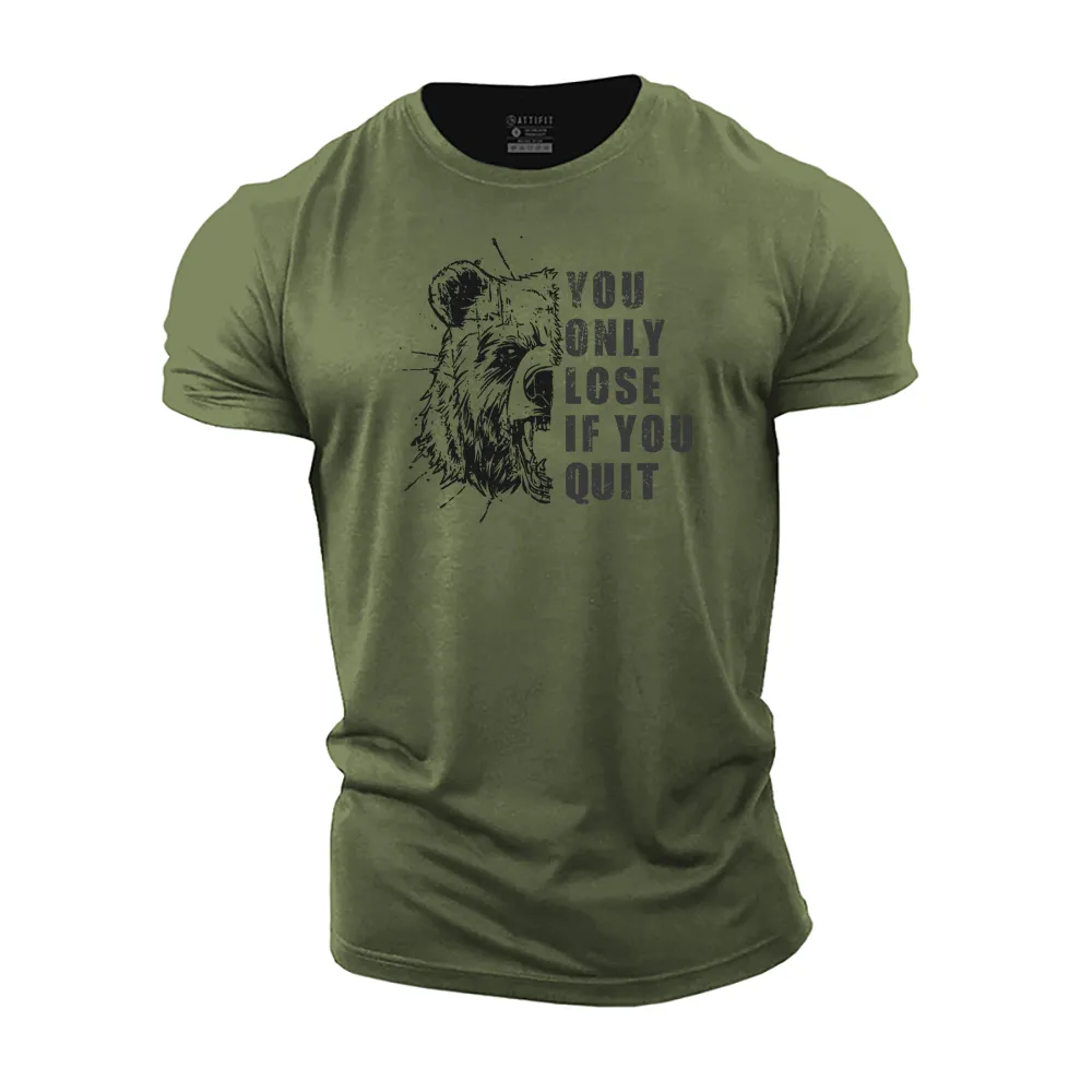 You Only Lose if You Quit Cotton T-Shirt
