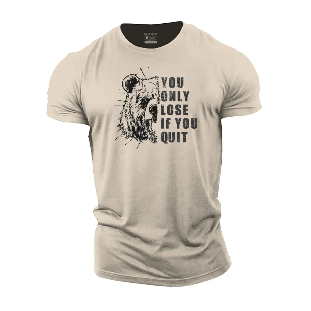 You Only Lose if You Quit Cotton T-Shirt