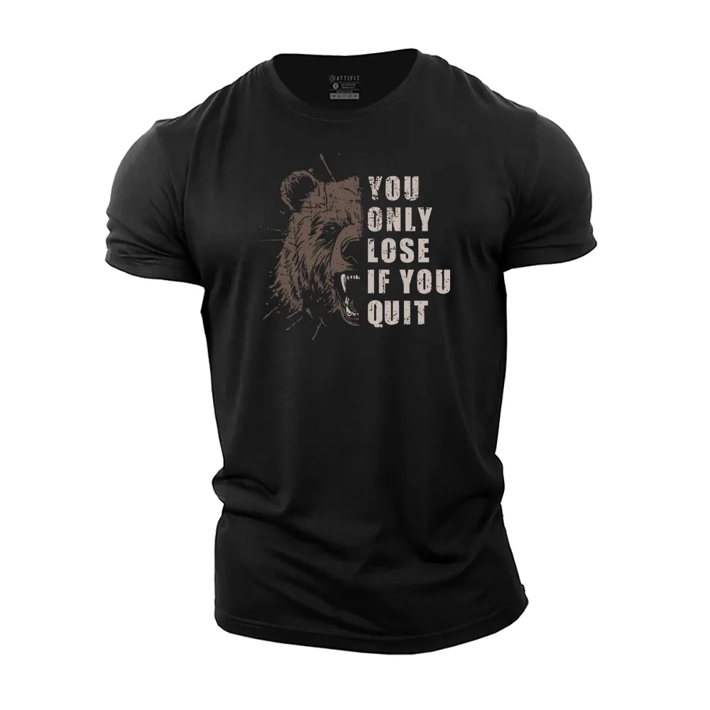 You Only Lose if You Quit Cotton T-Shirt