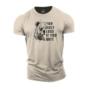 You Only Lose if You Quit Cotton T-Shirt